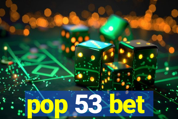 pop 53 bet